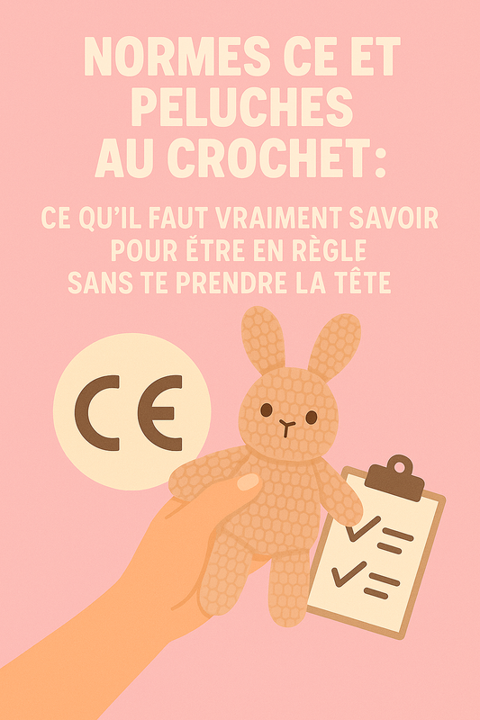 Normes CE et peluche au crochet : ce qu'il faut savoir 🧠 (Livre numérique)